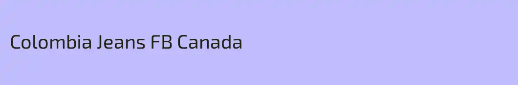 Colombia Jeans FB Canada